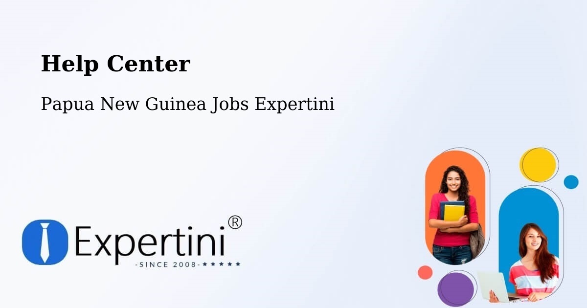 Help Center – Chuave - Papua New Guinea Jobs Expertini
