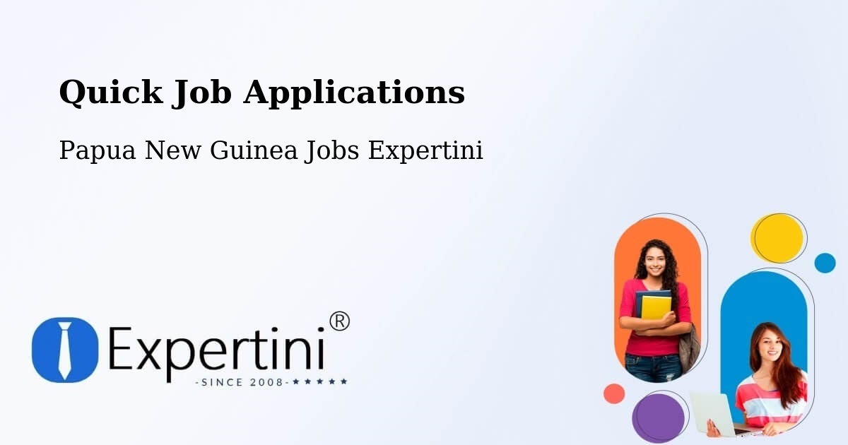 Quick Apply Feature – Chuave - Papua New Guinea Jobs Expertini